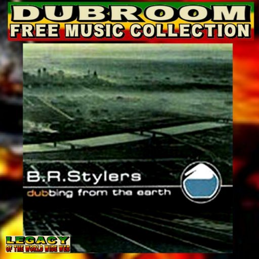 BR STYLERS - DUBBING THE EARTH 